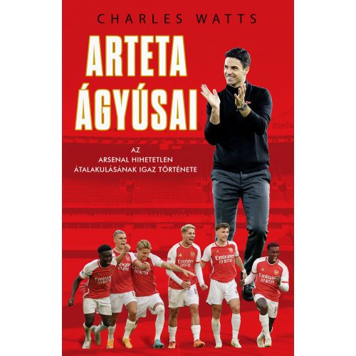 Arteta Ágyúsai – Az Arsenal hihetetlen átalakulásának igaz története